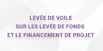 Levée de voile sur les levées de fonds et le financement de projets