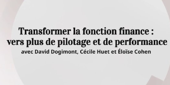 Transformer la fonction finance : vers plus de pilotage et de performance