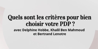 Quels sont les critères pour bien choisir votre PDP ?