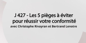 J-427– Les 5 pièges à éviter pour réussir votre conformité