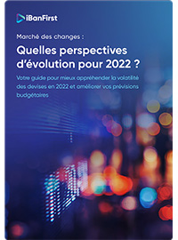 Couverture 2022, quelles perspectives d’évolution pour le marché des changes ?