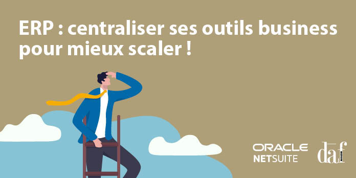 ERP : centraliser ses outils business pour mieux scaler !