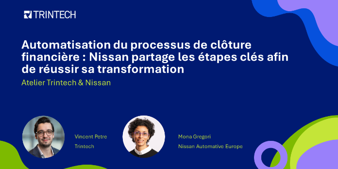 Automatisation du processus de clôture financière : Nissan partage les étapes clés afin de réussir leur projet