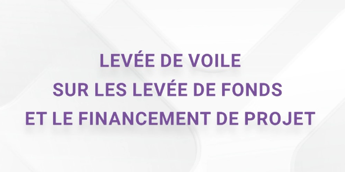 Levée de voile sur les levées de fonds et le financement de projets