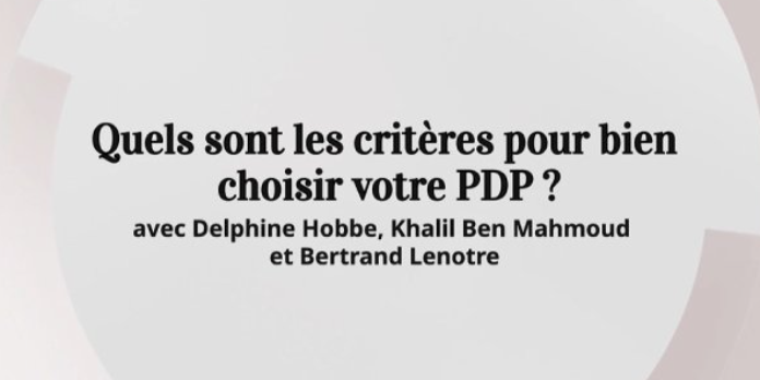 Quels sont les critères pour bien choisir votre PDP ?